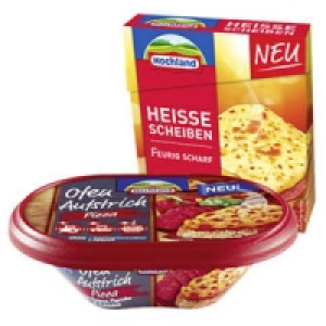 Hochland Ofen-Aufstrich oder Hei&szlig;e Scheiben 1.69&nbsp;&euro;