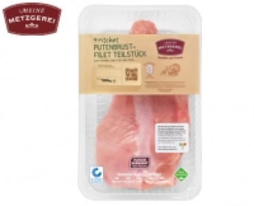 MEINE METZGEREI Frisches Putenbrustfilet Teilst&uuml;ck 4.99&nbsp;&euro;