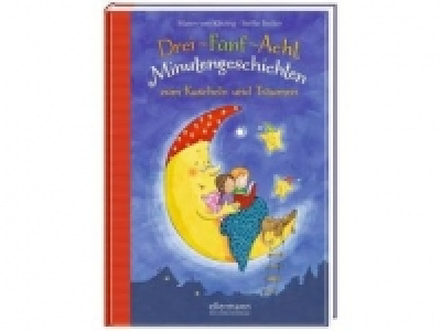 Drei-Fünf-Acht Minutengeschichten zum Kuscheln und Träumen